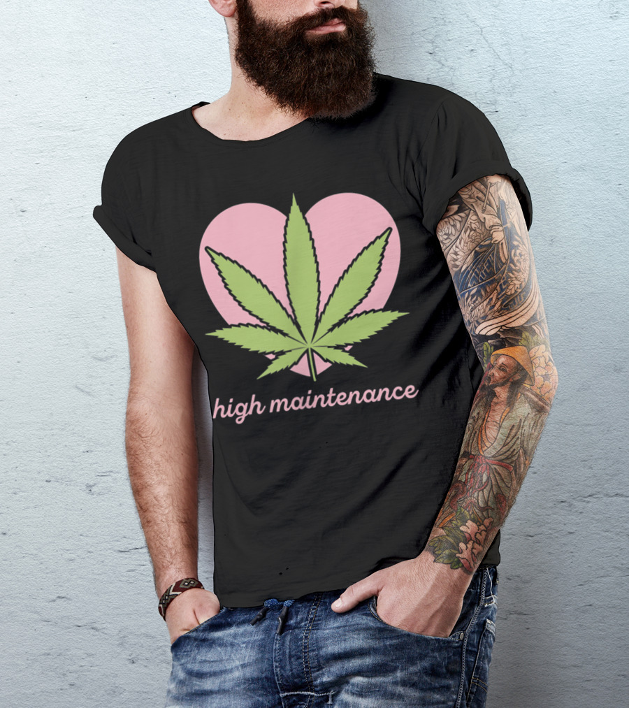 High Maintenance Weed Leaf Heart Funny Mariju T-Shirt