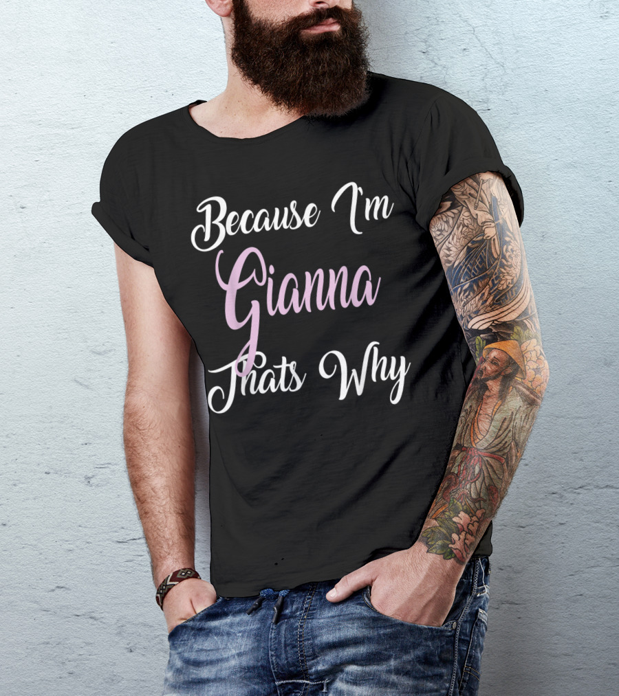 Because I'm Gianna That's Why Gianna Name T-Shirt
