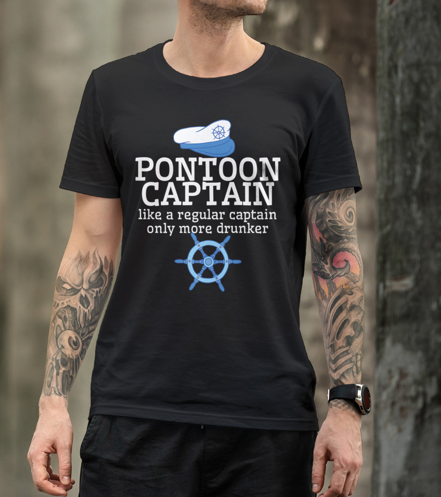PONTOON CAPTAIN Like A Regular Captain Only More Drunker T-Shirt