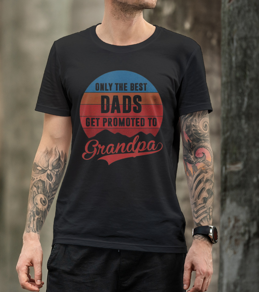 Only The Best Dads Get Promoted To Grandpa Retro T-Shirt