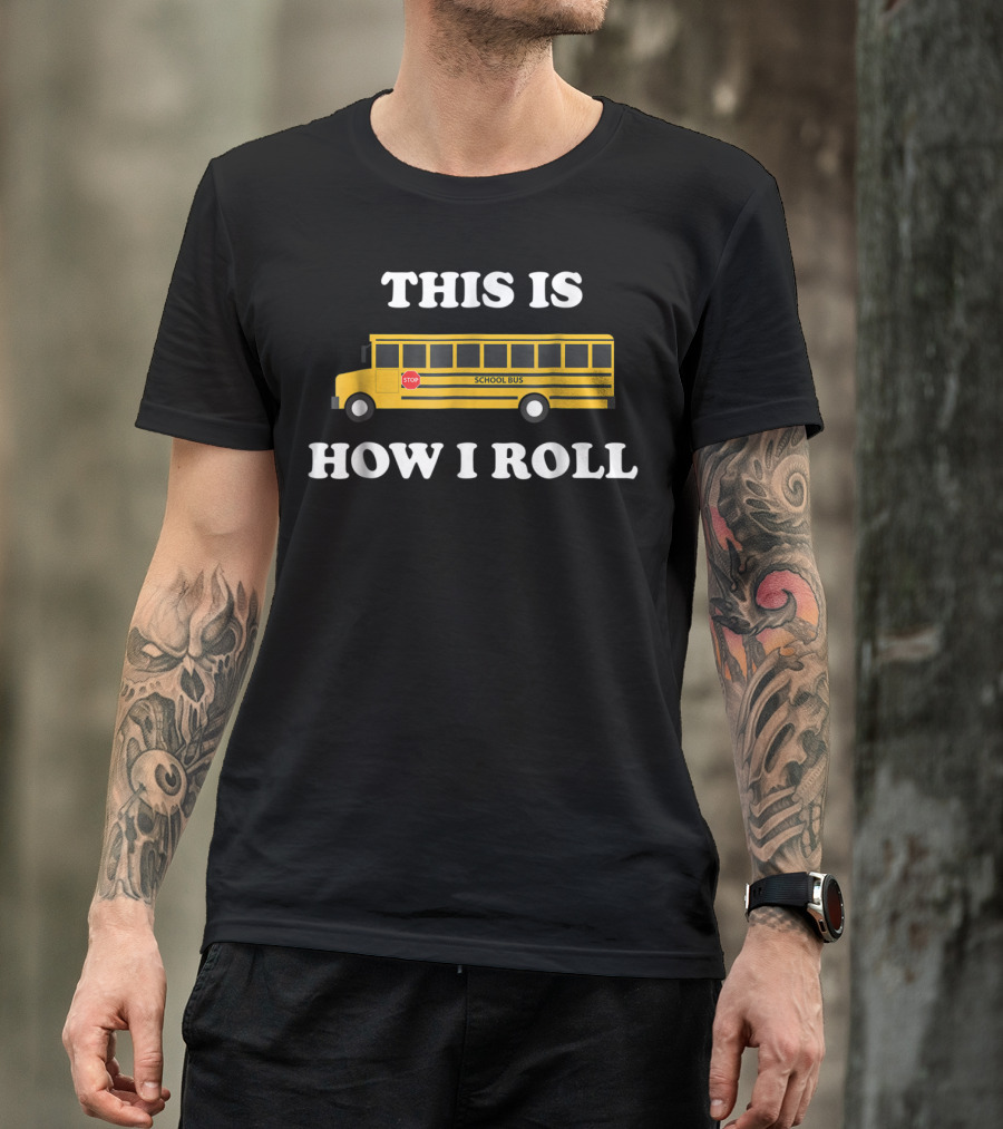 This Is How I Roll Funny School Bus Driver Stop Sign T-Shirt