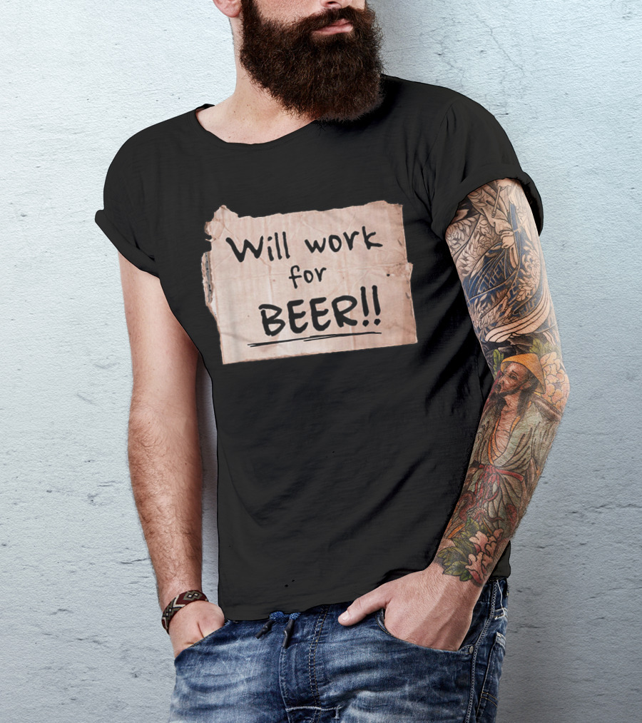Will Work For Beer Cardboard Sign 848 Classic Phrase Humor T-Shirt