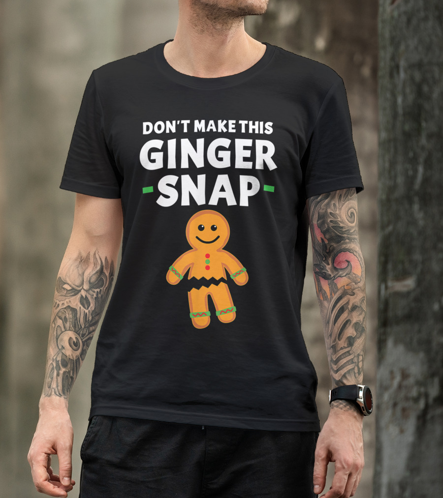 Don't Make This Ginger Snap T-Shirt