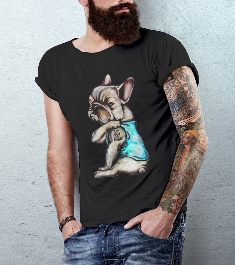 I'm Frenchie Not A Pug Funny Dog Wearing Blue Shirt With Text T-Shirt