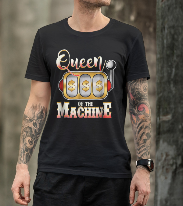 Queen Of The Slot Machine Funny Casino Gambling T-Shirt