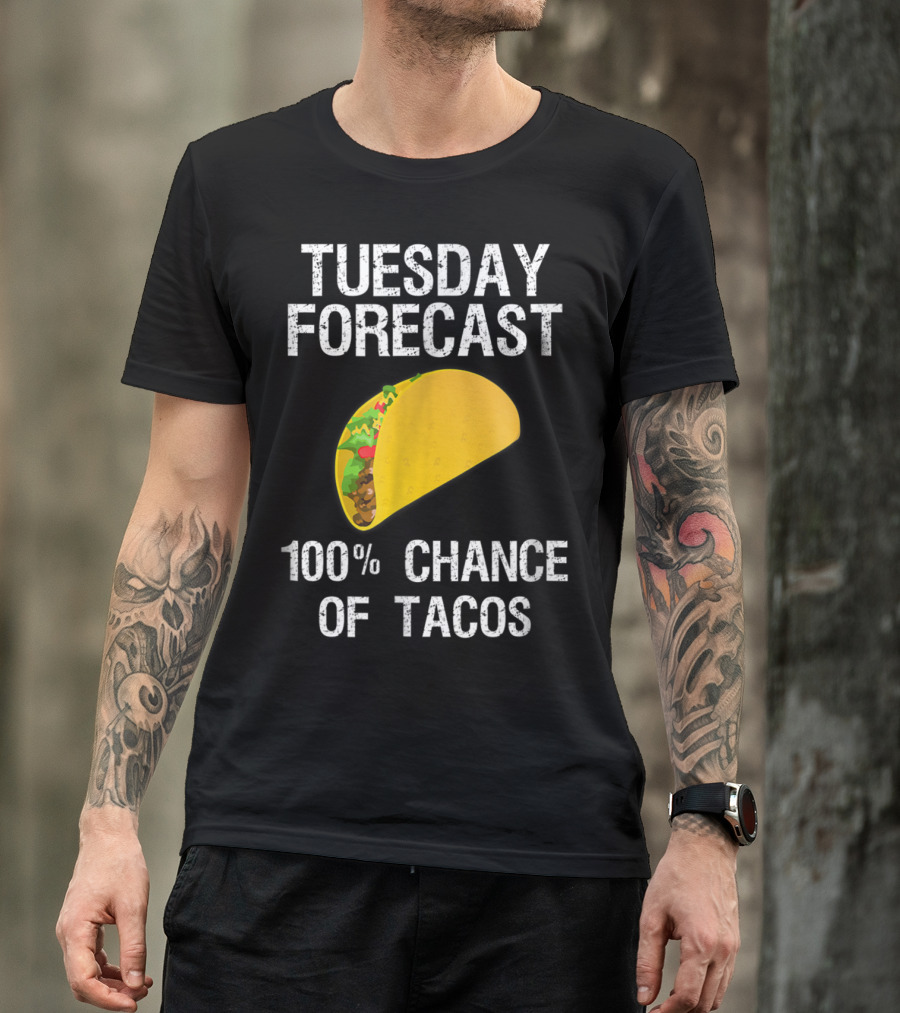 Taco Tuesday Forecast 100% Chance Of Tacos T-Shirt