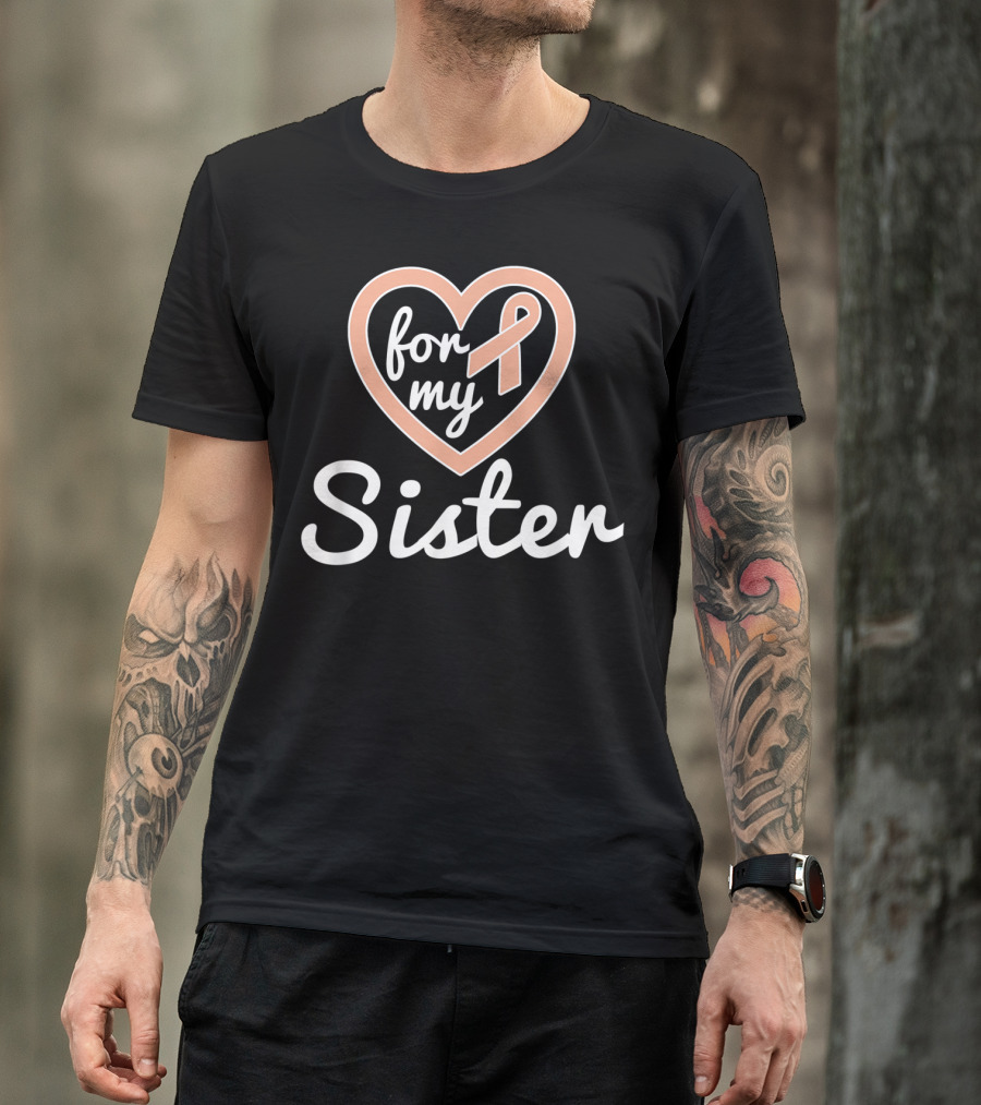 For My Sister Uterine Cancer Awareness T-Shirt