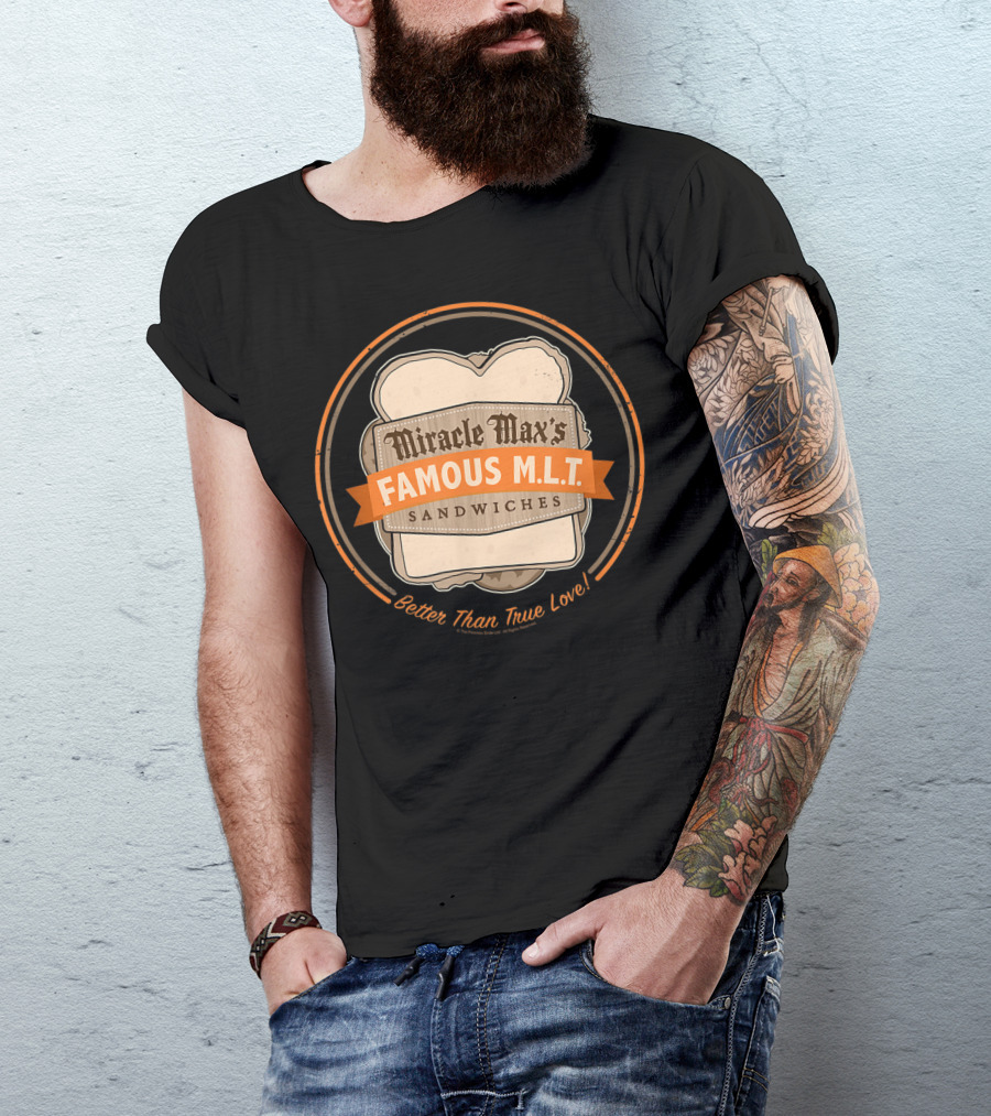 Miracle Max's Famous M.L.T. Sandwiches Better Than True Love T-Shirt