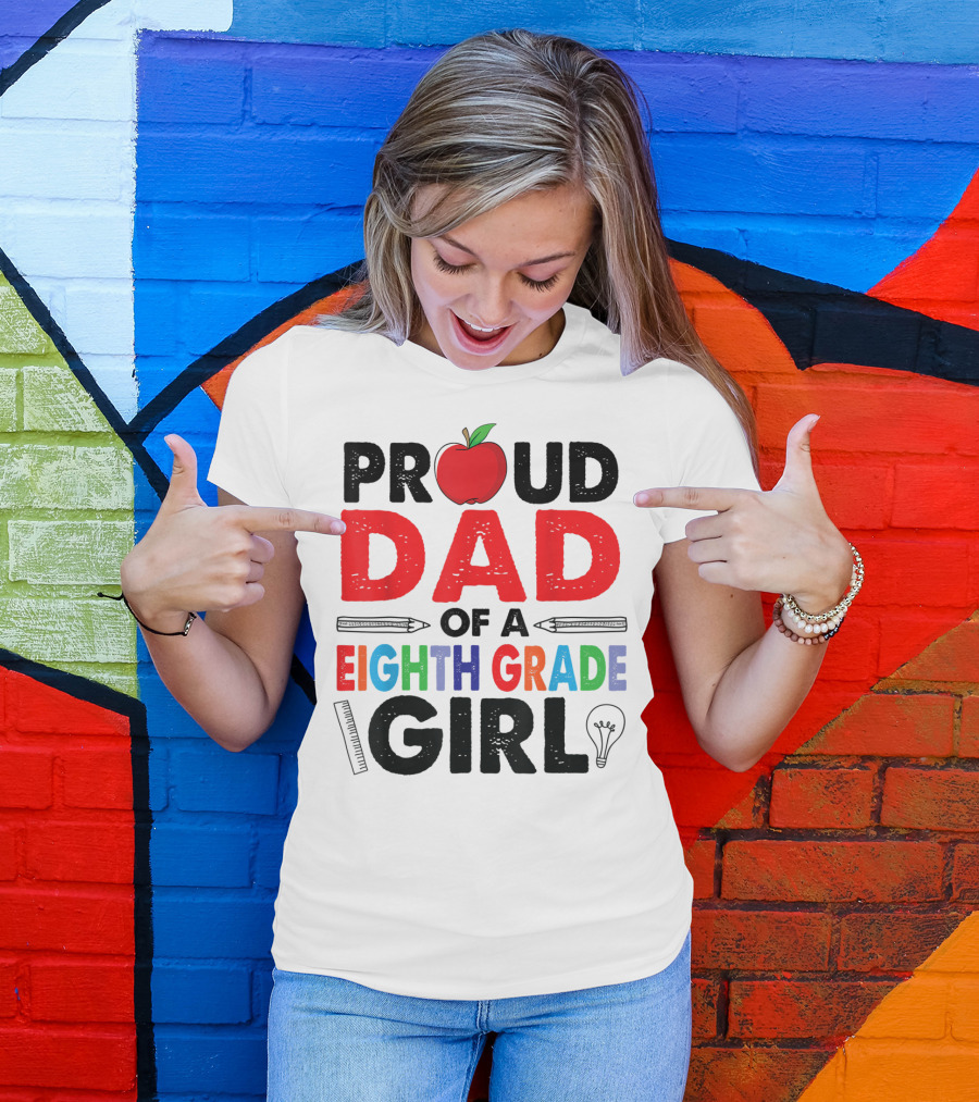 PROUD DAD OF A EIGHTH GRADE GIRL APPLE PENCIL LIGHTBULB T-Shirt