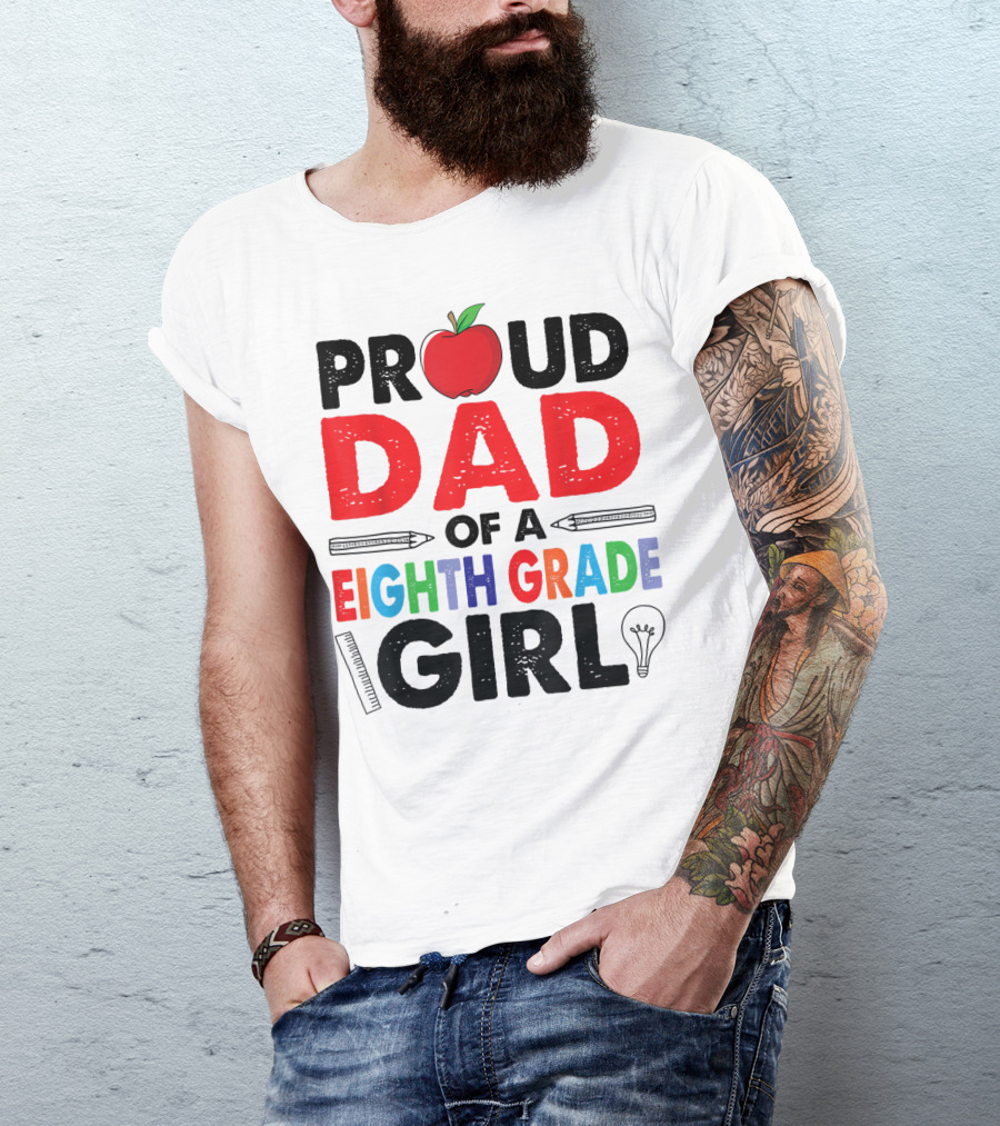PROUD DAD OF A EIGHTH GRADE GIRL APPLE PENCIL LIGHTBULB T-Shirt