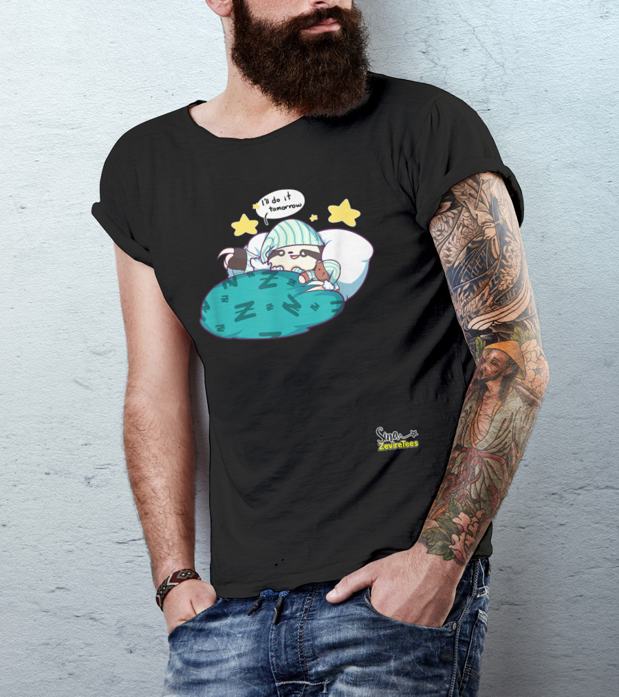 Sleepy Sloth He'll Do It Tomorrow Maybe Zeviretees Signature T-Shirt