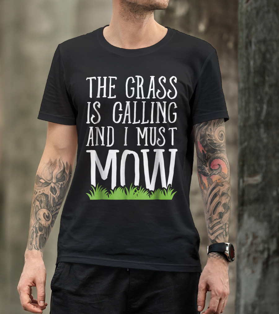 The Grass Is Calling And I Must Mow Lawn With Green Grass Visuals T-Shirt