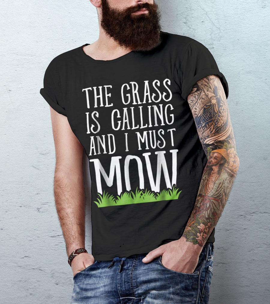 The Grass Is Calling And I Must Mow Lawn With Green Grass Visuals T-Shirt