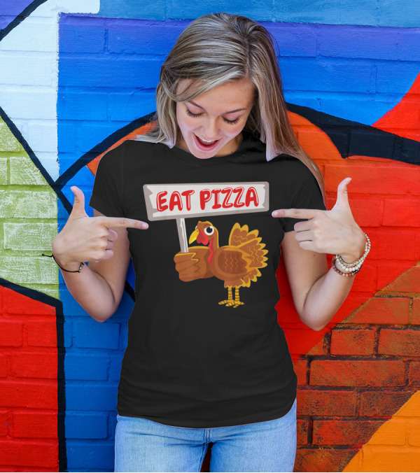 Turkey Holding Sign With Eat Pizza Message T-Shirt