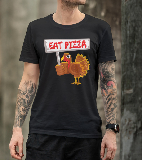 Turkey Holding Sign With Eat Pizza Message T-Shirt