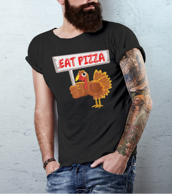 Turkey Holding Sign With Eat Pizza Message T-Shirt