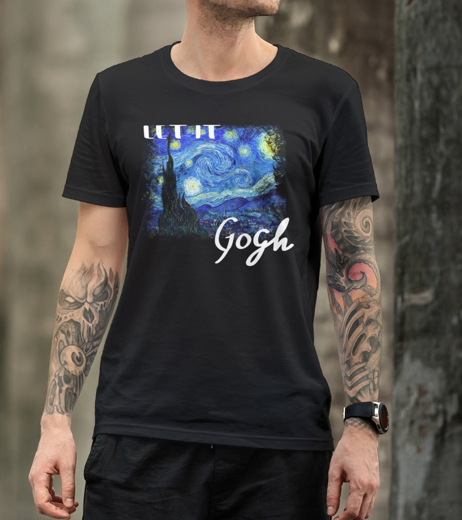 Let It Gogh Starry Night Vincent Van Gogh T-Shirt