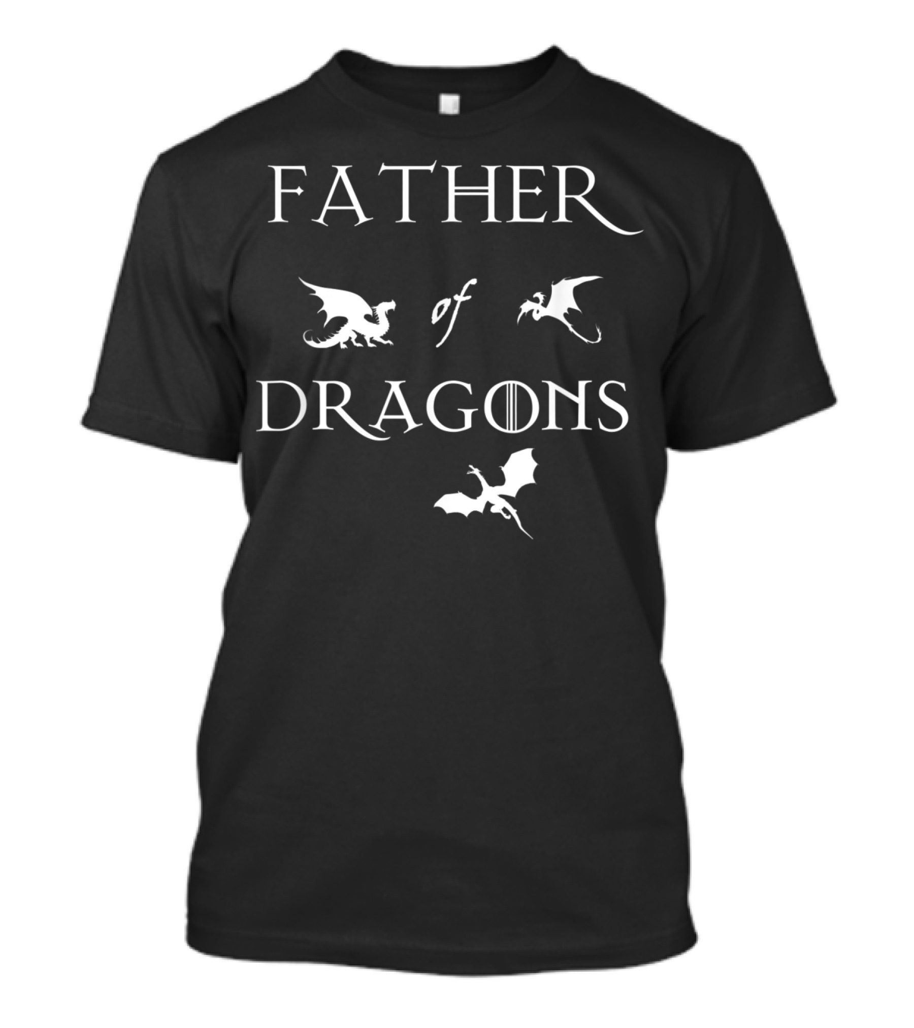 FATHER OF DRAGONS Game Of Thrones Inspired T-Shirt