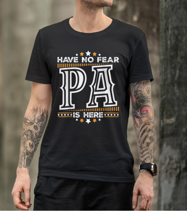 Have No Fear Pa Is Here Mens T-Shirt