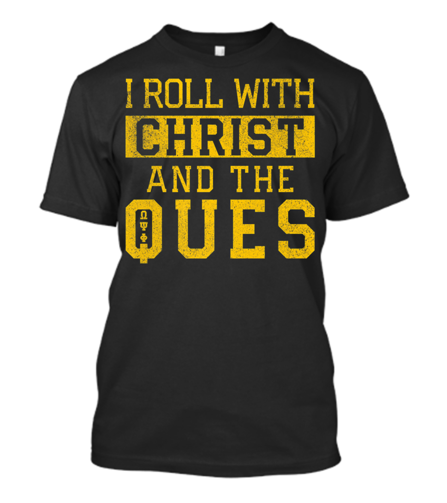 I Roll With Christ And The Ques Omega Psi Phi Fraternity Inc T-Shirt