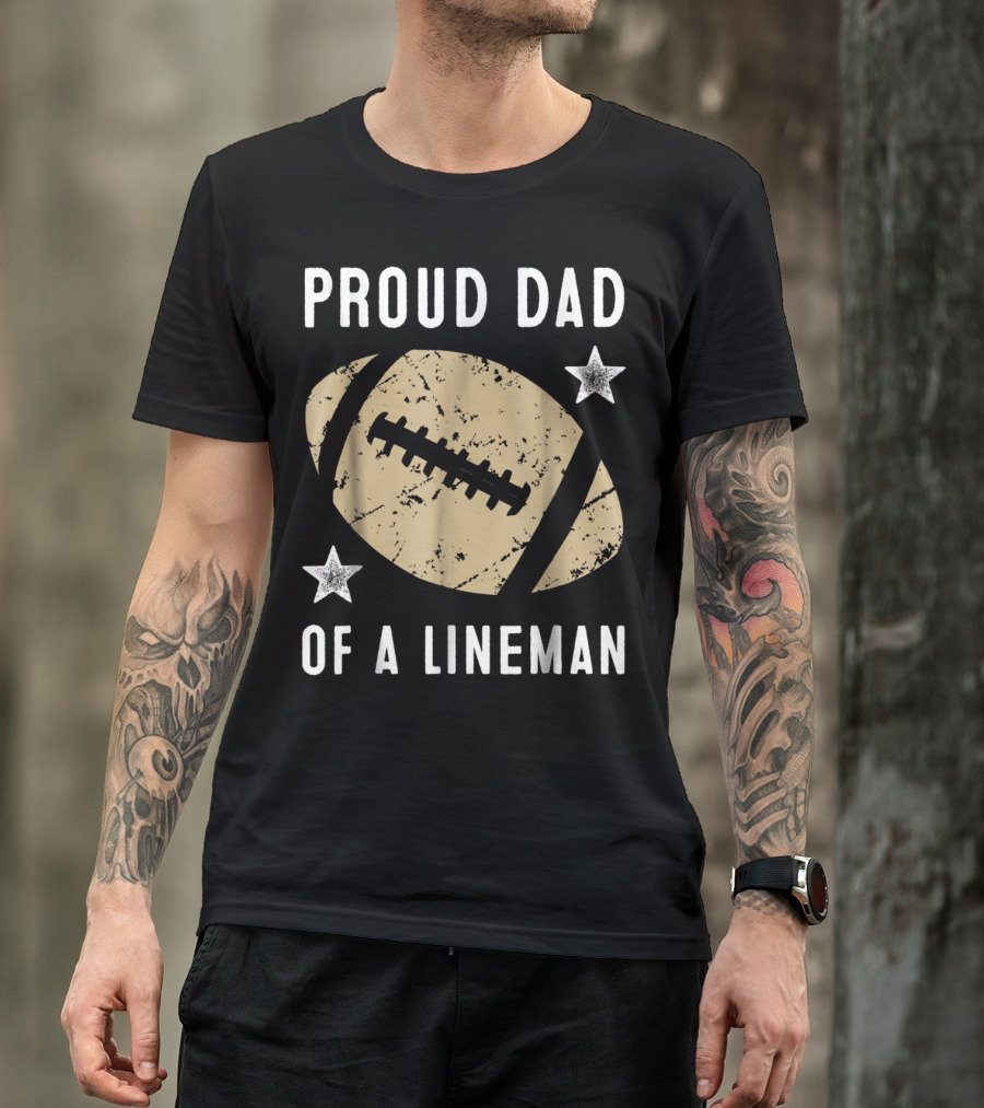 Proud Dad Of A Lineman Football Stars T-Shirt