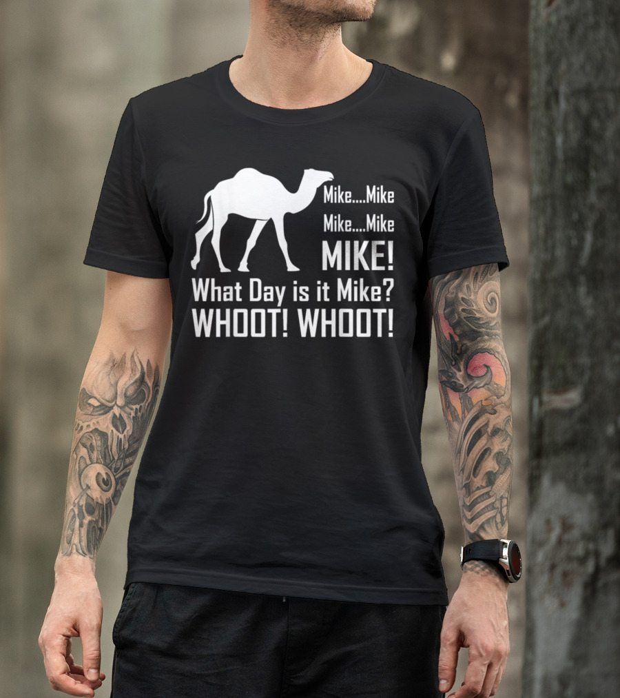 Mike Mike Mike What Day Is It Mike WHOOT WHOOT T-Shirt