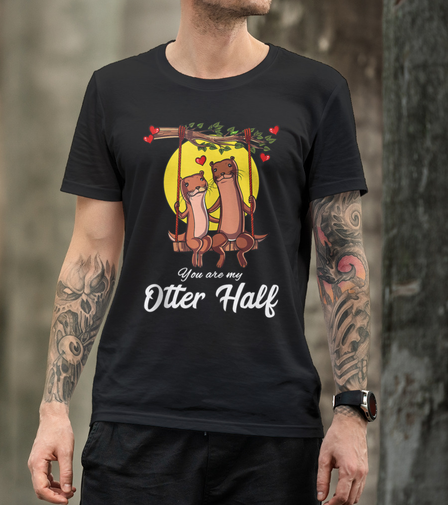 You Are My Otter Half Cute Couple Animals Romantic Love Heart T-Shirt