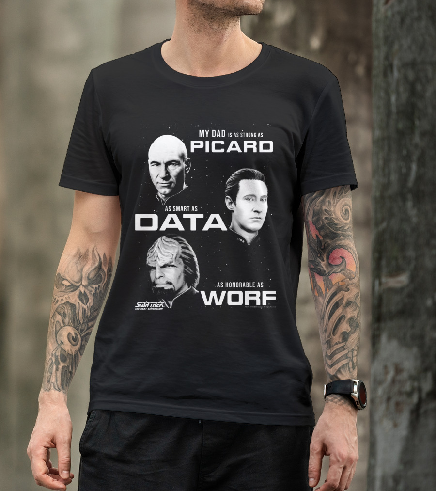 Star Trek The Next Generation My Dad Is As Strong As Picard As Smart As Data As Honorable As Worf T-Shirt