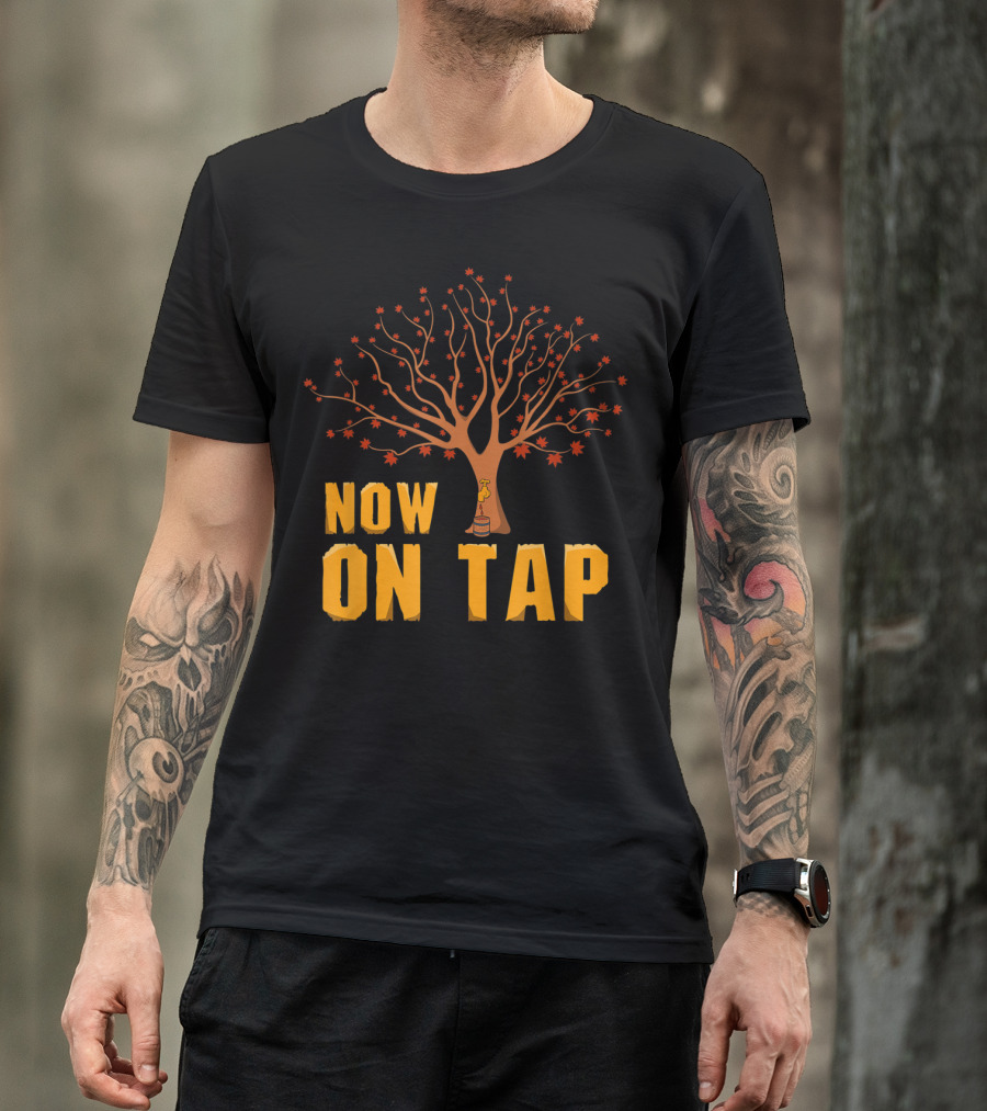 Now On Tap Maple Tree And Barrel Sugarmakers T-Shirt