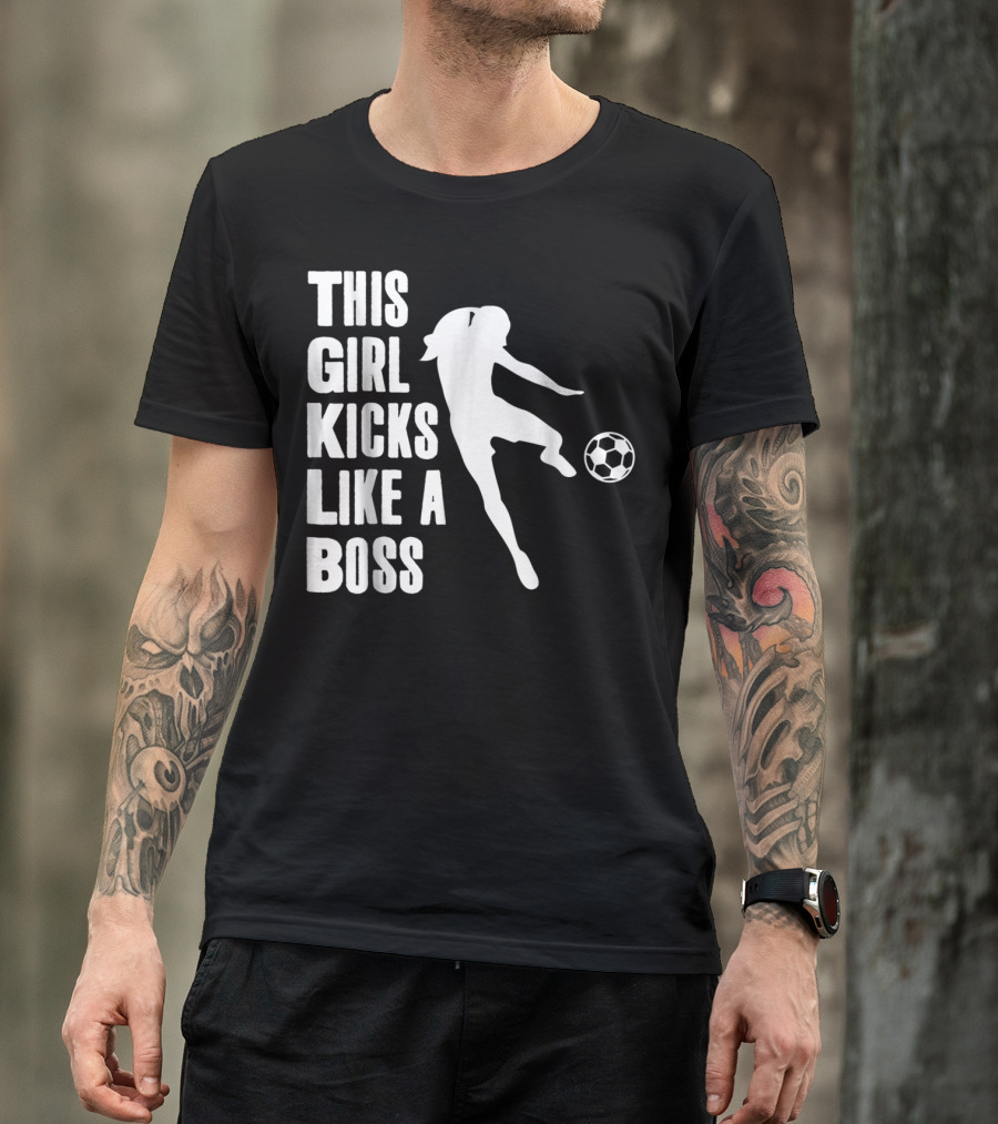 This Girl Kicks Like A Boss Soccer Player T-Shirt