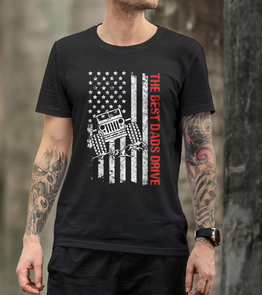 The Best Dads Drive Jeeps American Flag Patriotic T-Shirt
