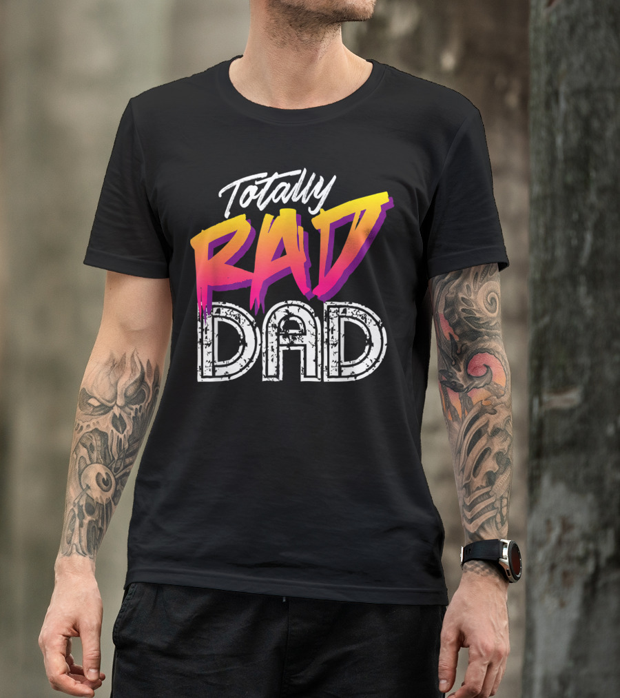 Totally Rad Dad 80s T-Shirt