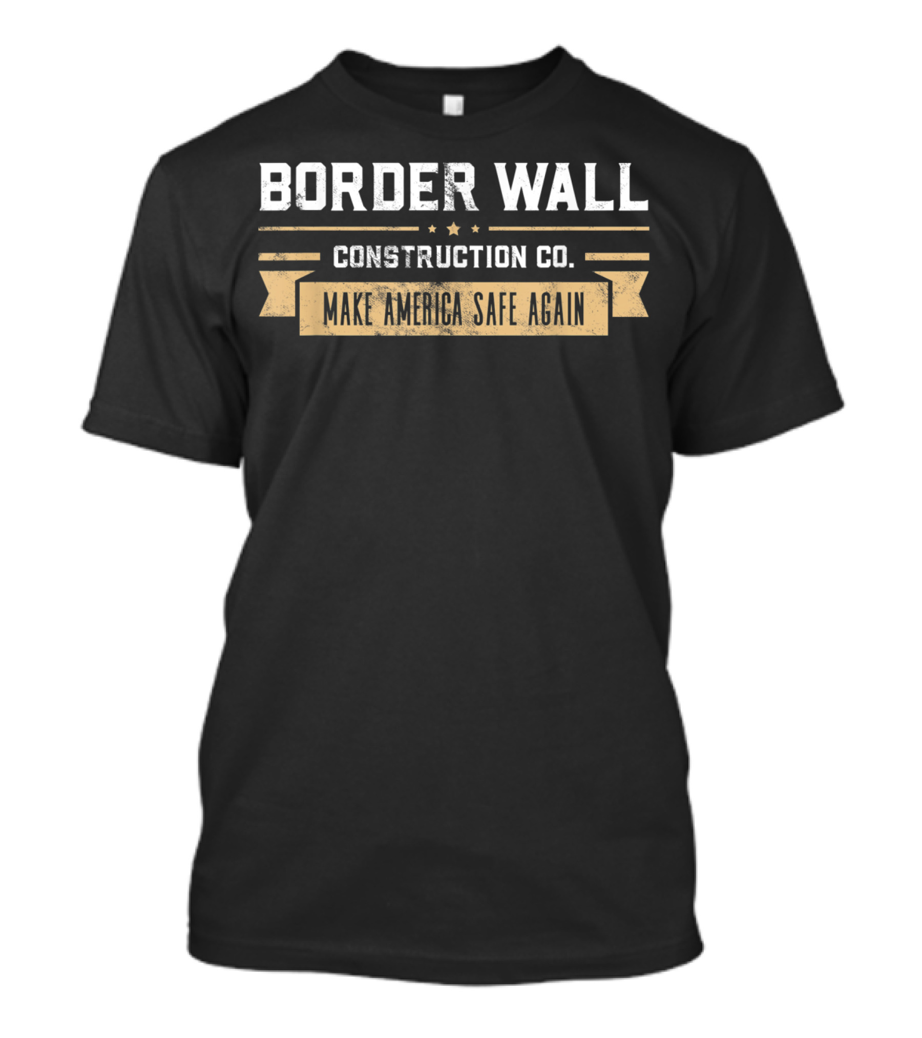 Border Wall Construction Co Make America Safe Again T-Shirt