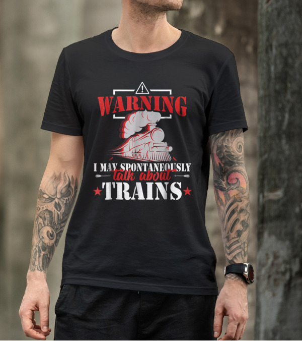 WARNING I May Spontaneously Talk About Trains Locomotive Graphic Red T-Shirt