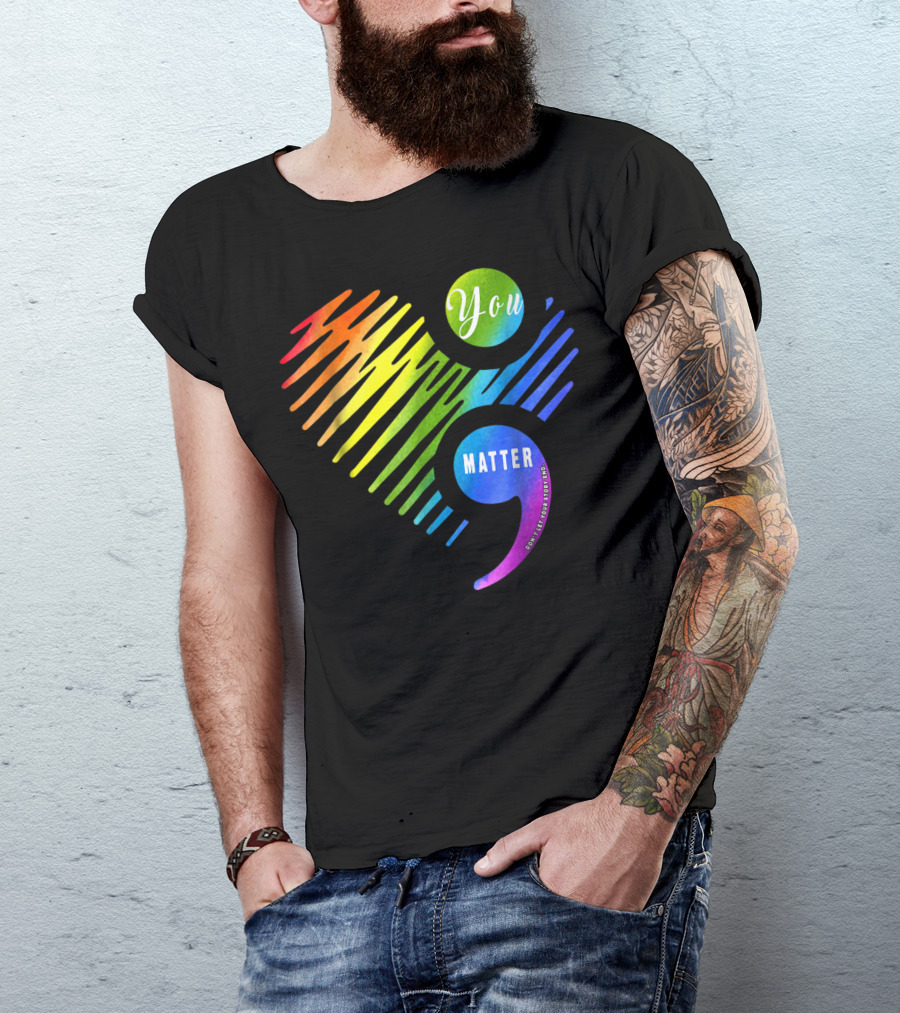 You Matter Don't Let Your Story End Heart Semicolon Rainbow T-Shirt