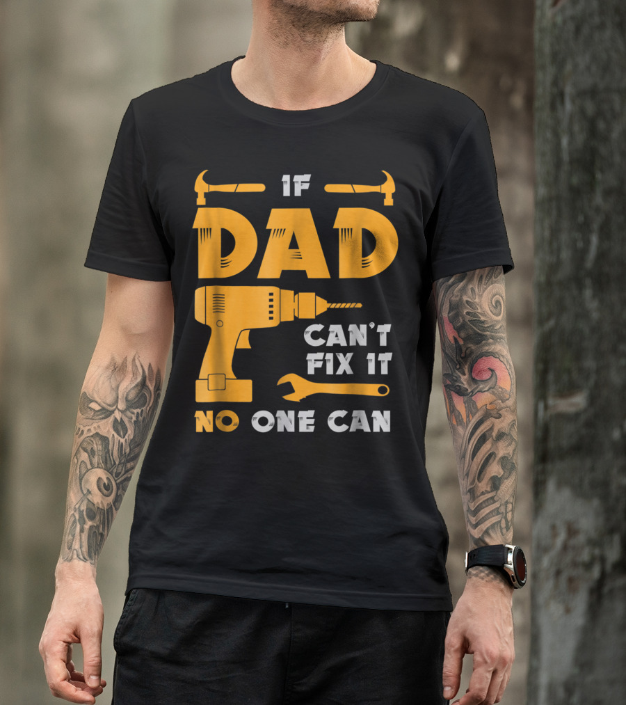 If Dad Can't Fix It No One Can Drill And Hammer T-Shirt