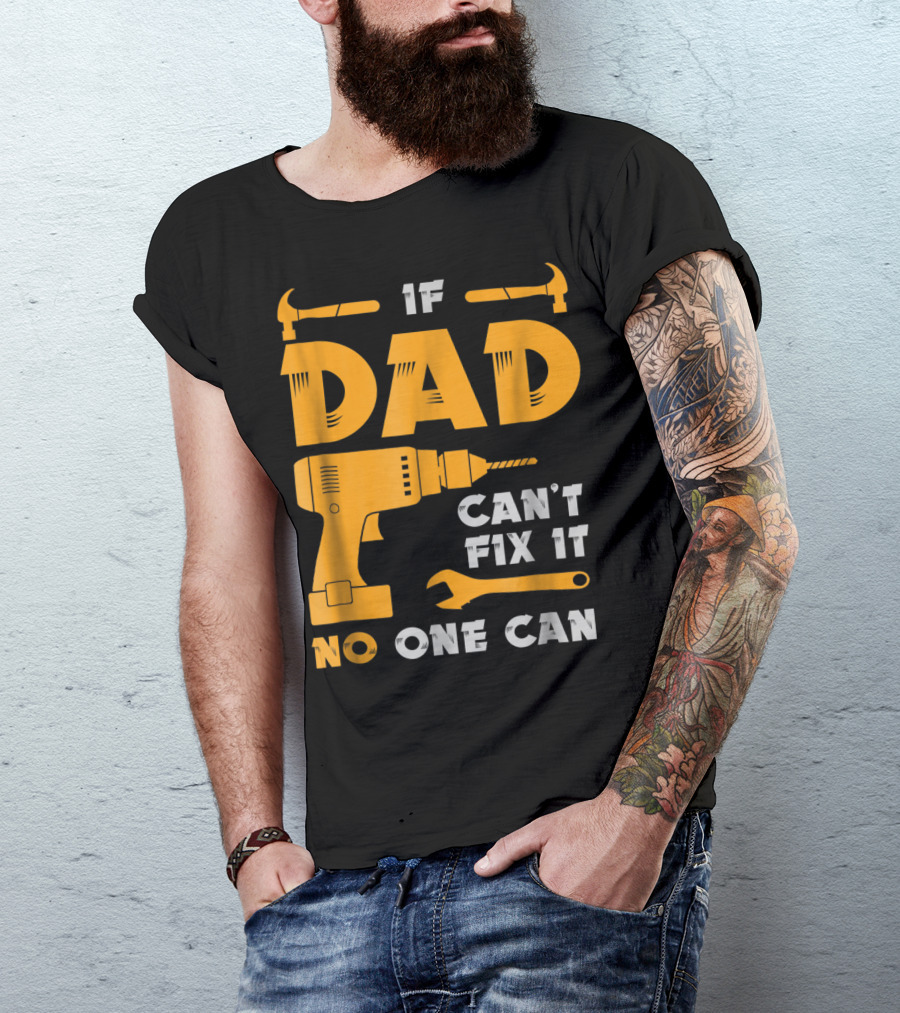 If Dad Can't Fix It No One Can Drill And Hammer T-Shirt