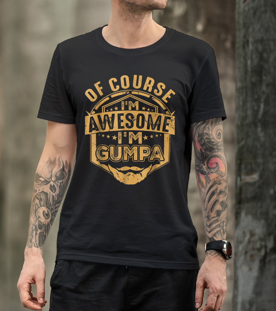 Mens Of Course I'm Awesome I'm GUMPA T-Shirt