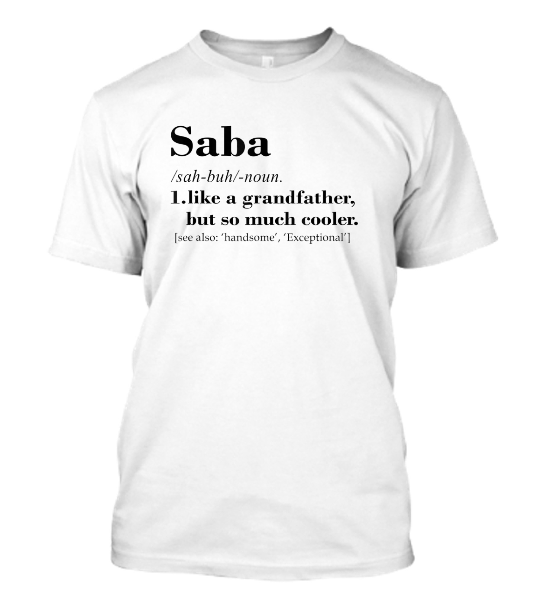 Saba Like A Grandfather But So Much Cooler Exceptionally Handsome T-Shirt