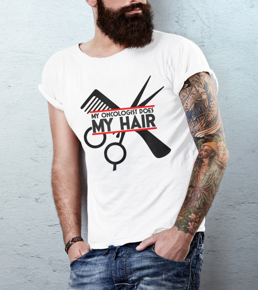 My Oncologist Does My Hair Cancer Patient Comb Scissors T-Shirt