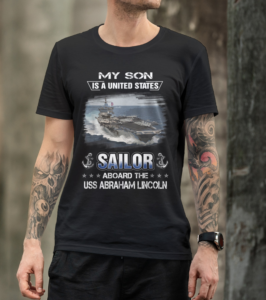 My Son Is A United States Sailor Aboard The USS Abraham Lincoln T-Shirt