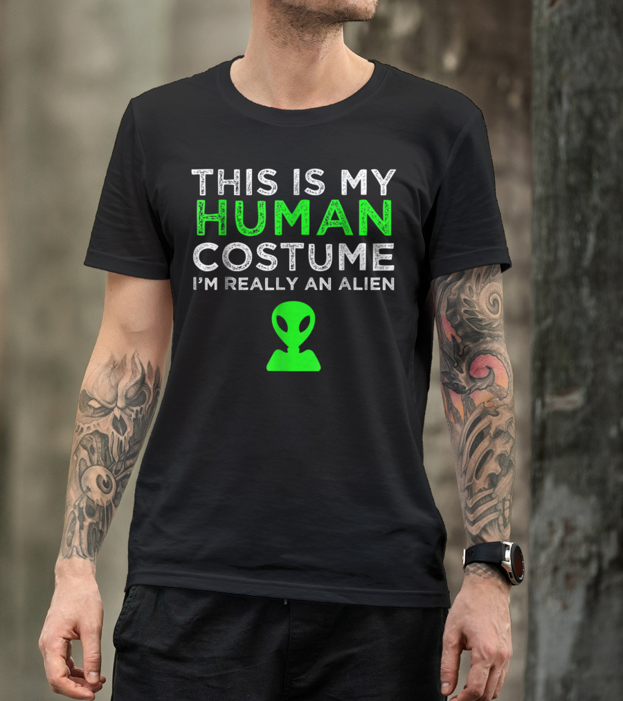 This Is My Human Costume I'm Really An Alien With Green Alien Head T-Shirt