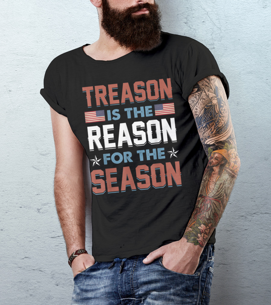 Treason Is The Reason For The Season USA Flag Stars T-Shirt