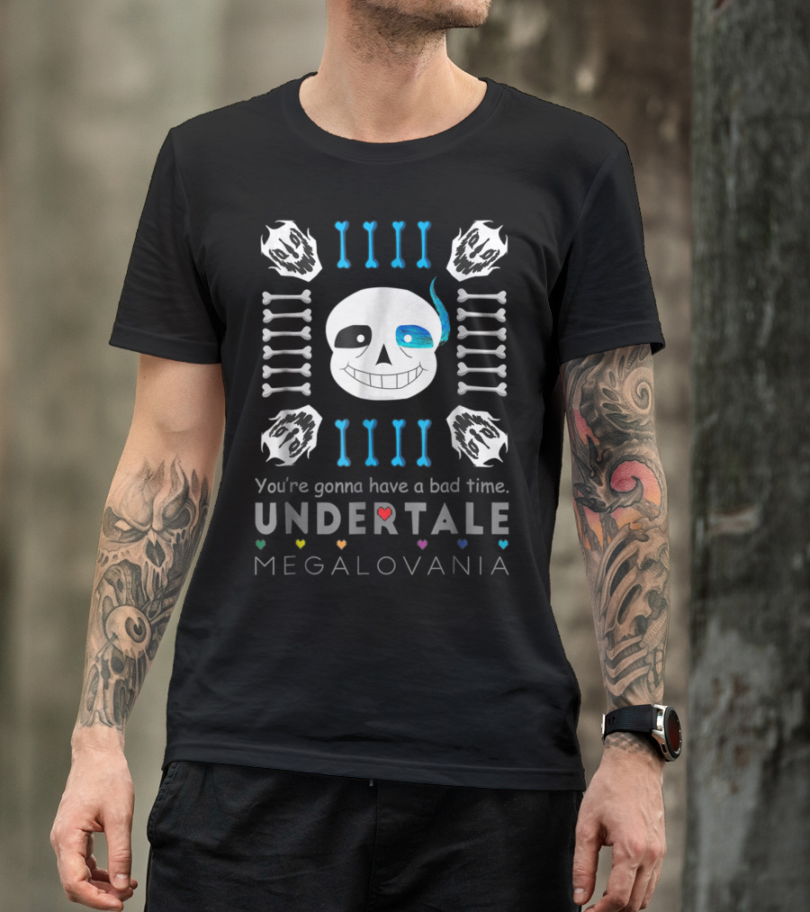 You're Gonna Have A Bad Time Undertale Megalovania Sans T-Shirt