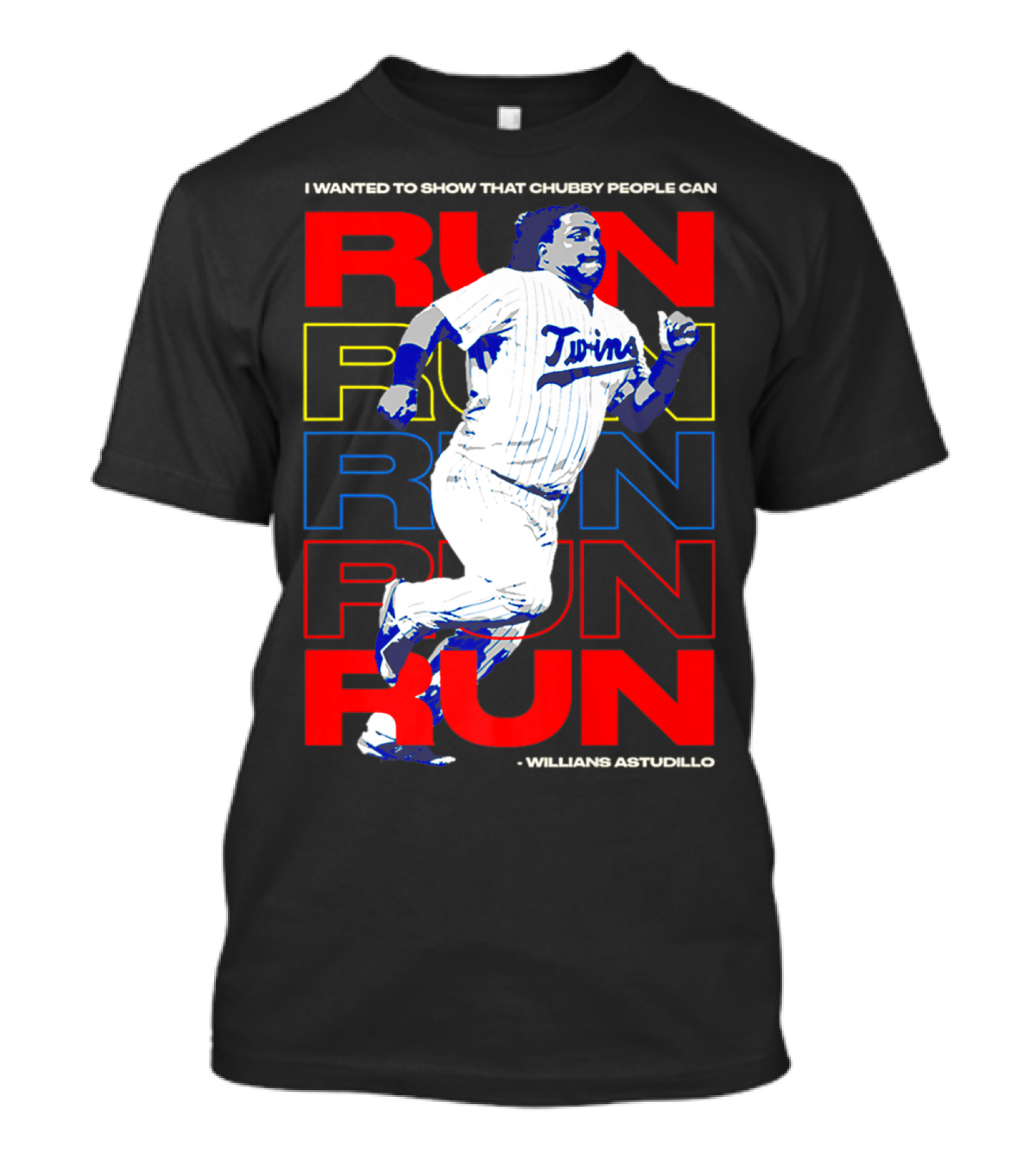 I Wanted To Show That Chubby People Can Run Willians Astudillo Twins T-Shirt