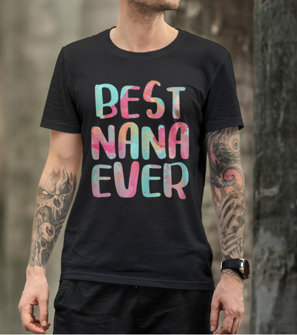 BEST NANA EVER Colorful Watercolor Lettering T-Shirt