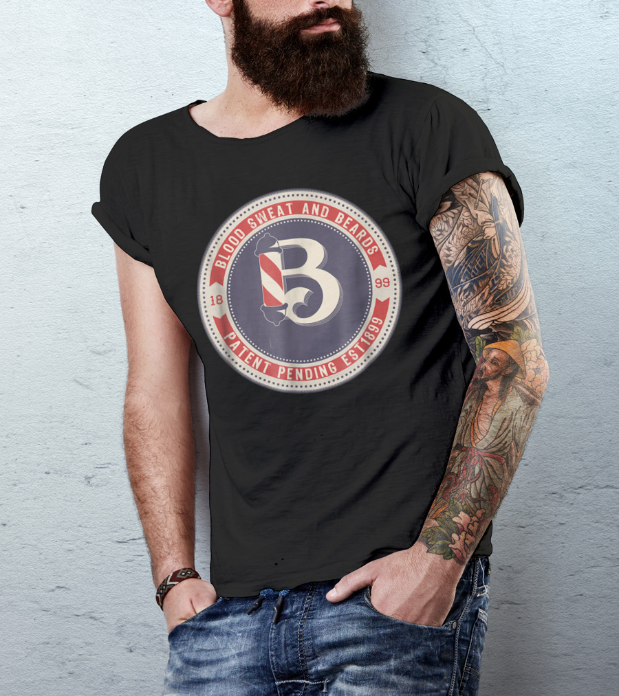 Blood Sweat And Beards Patent Pending Est 1899 Barber Hair Salon Beard Grooming Kit Hipster T-Shirt