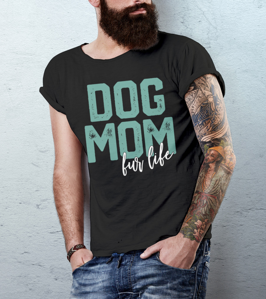 Dog Mom Fur Life Mother's Day T-Shirt