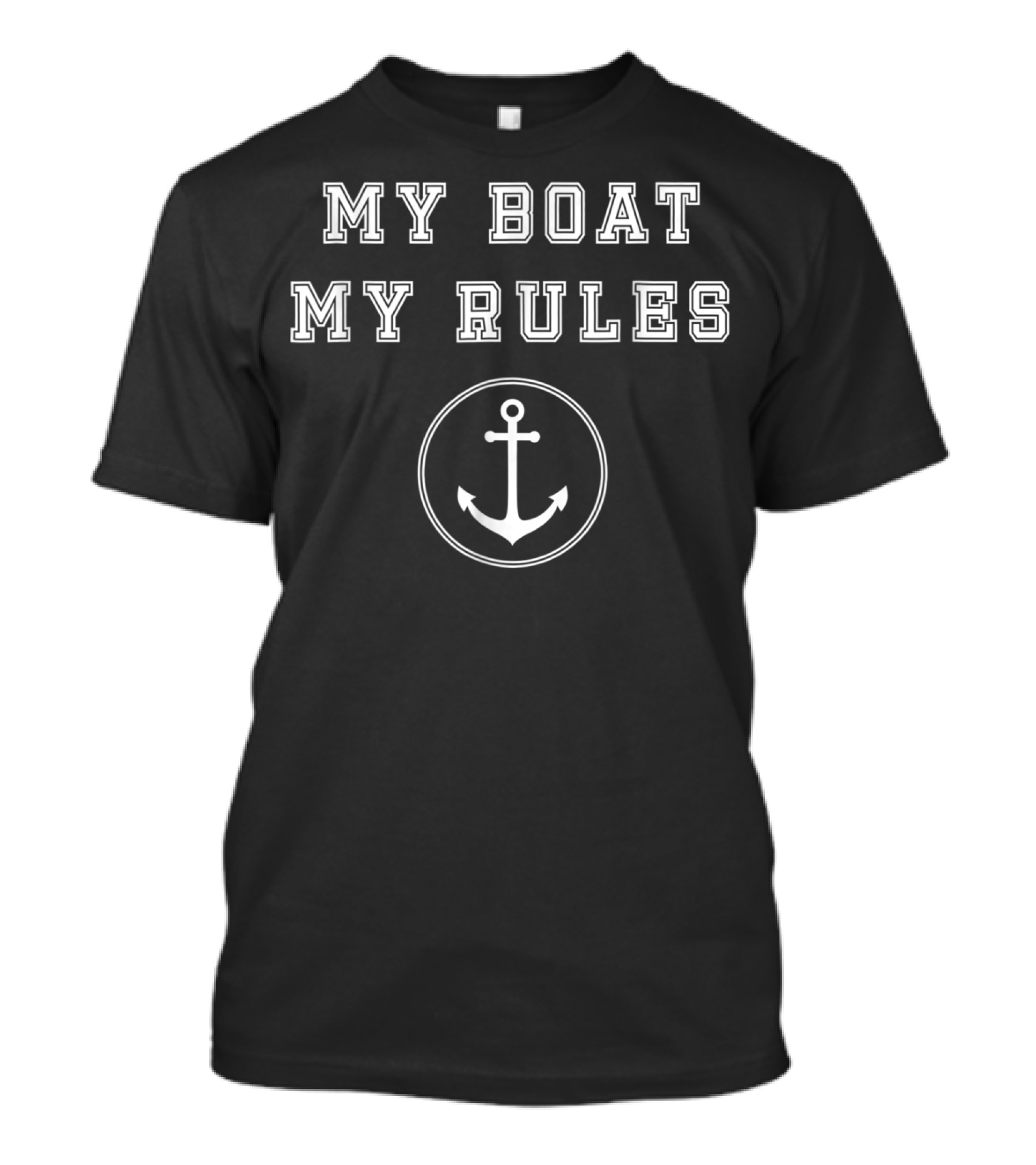 MY BOAT MY RULES Funny Anchor Captains Sail T-Shirt