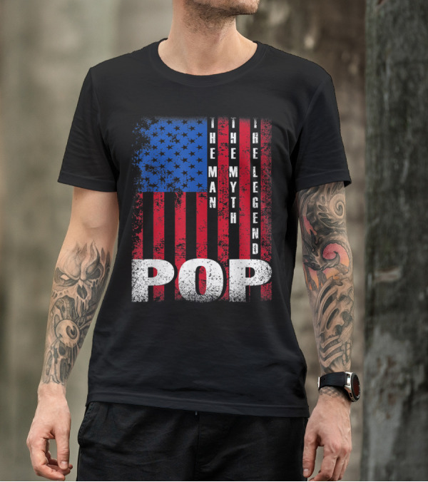 Pop The Man The Myth The Legend American Flag T-Shirt